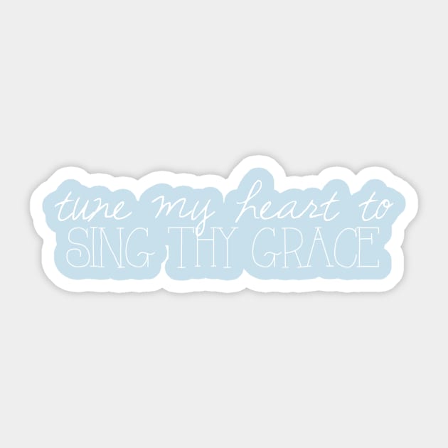 Tune My Heart to Sing Thy Grace Sticker by winsteadwandering